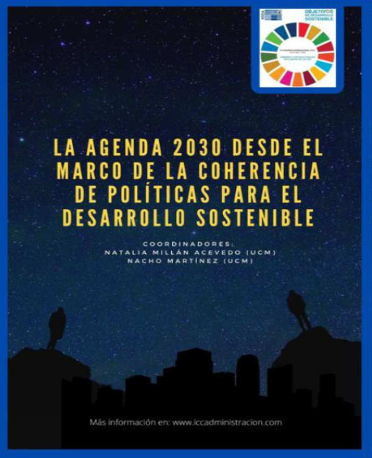 Grupo de Trabajo "La Agenda 2030 desde el marco de la coherencia de políticas para el desarrollo sostenible". Coordinadores/as: Natalia Millán Acevedo (UCM) y Nacho Martínez (UCM). III Congreso ICCA 18-20 noviembre 2020.